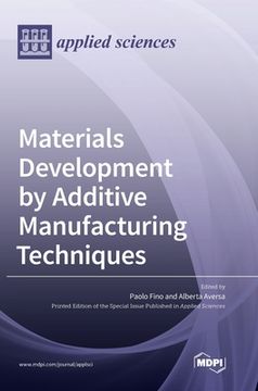 portada Materials Development by Additive Manufacturing Techniques (in English)