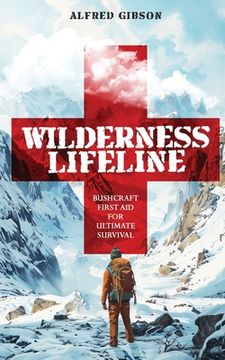 portada Wilderness Lifeline: Bushcraft First Aid for Ultimate Survival (en Inglés)