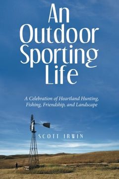 portada An Outdoor Sporting Life: A Celebration of Heartland Hunting, Fishing, Friendship, and Landscape (in English)