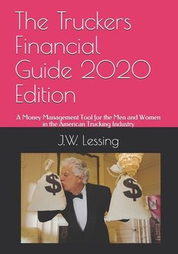 portada The Truckers Financial Guide 2020 Edition: A Money Management Tool for the Men and Women in the American Trucking Industry
