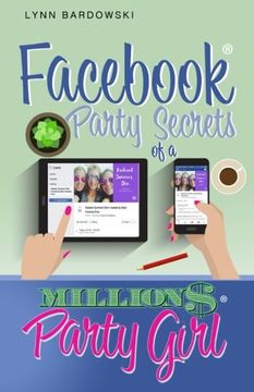 portada Facebook Party Secrets of a Million Dollar Party Girl: Volume 2 (Direct Sales Success Secrets) 