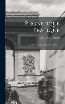 portada Phonetique Pratique: Classe De Huitieme. Livre De L'eleve. -- (en Inglés)