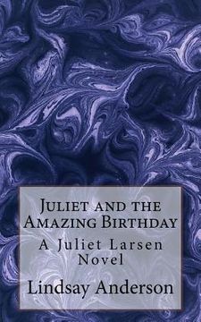 portada Juliet and the Amazing Birthday: A Juliet Larsen Novel (en Inglés)