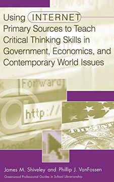 portada Using Internet Primary Sources to Teach Critical Thinking Skills in Government, Economics, and Contemporary World Issues (Greenwood Professional Guides in School Librarianship,) (en Inglés)