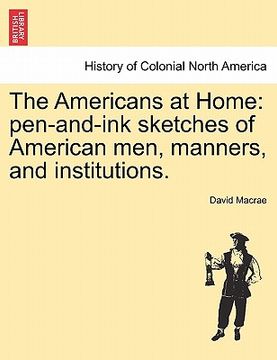 portada the americans at home: pen-and-ink sketches of american men, manners, and institutions. (in English)