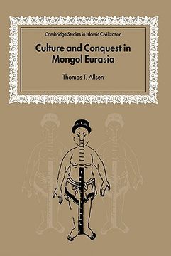 portada Culture and Conquest Mongol Eurasia (Cambridge Studies in Islamic Civilization) (en Inglés)