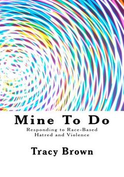 portada Mine To Do: Responding to Race-Based Hatred and Violence (en Inglés)