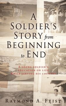 portada A Soldier's Story From Beginning to End: A young soldier's education on life while serving his country (en Inglés)