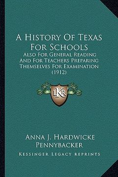 portada a history of texas for schools: also for general reading and for teachers preparing themselves for examination (1912) (en Inglés)