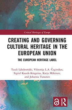 portada Creating and Governing Cultural Heritage in the European Union: The European Heritage Label (Critical Heritages of Europe) (in English)