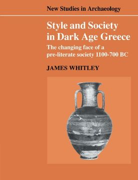 portada Style and Society in Dark age Greece Paperback: The Changing Face of a Pre-Literate Society 1100-700 bc (New Studies in Archaeology) (en Inglés)
