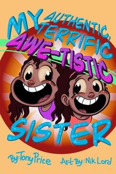 portada My Authentic, Terrific, Awe-Tistic Sister (en Inglés)