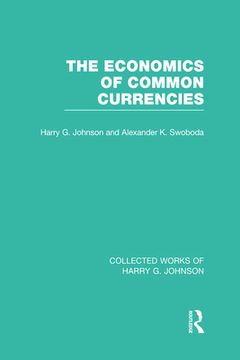 portada the economics of common currencies (collected works of harry johnson): proceedings of the madrid conference on optimum currency areas