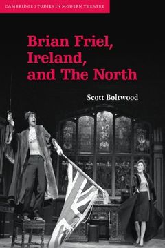 portada Brian Friel, Ireland, and the North Paperback (Cambridge Studies in Modern Theatre) (en Inglés)