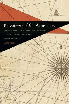 portada Privateers of the Americas: Spanish American Privateering From the United States in the Early Republic (Early American Places Ser. ) (in English)