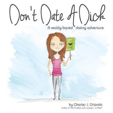 portada Don't Date A Dick: A reality-based dating adventure (en Inglés)