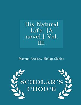 portada His Natural Life. [A novel.] Vol. III. - Scholar's Choice Edition