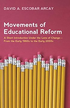 portada Movements of Educational Reform: A Short Introduction Under the Lens of Change - From the Early 1960S to the Early 2000S 