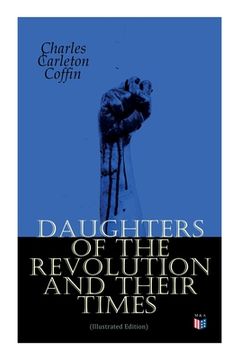 portada Daughters of the Revolution and Their Times (Illustrated Edition): - 1776 - A Historical Romance (en Inglés)