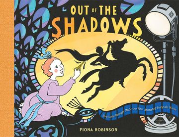 portada Out of the Shadows: How Lotte Reiniger Made the First Animated Fairytale Movie: How Lotte Reiniger Made the First Animated Fairytale Movie: (en Inglés)
