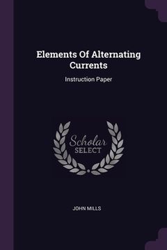 portada Elements Of Alternating Currents: Instruction Paper (en Inglés)
