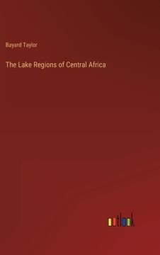 portada The Lake Regions of Central Africa (en Alemán)