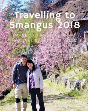 portada Travelling to Smangus 2018: Smangus's breath-taking natural beauty (en Inglés)
