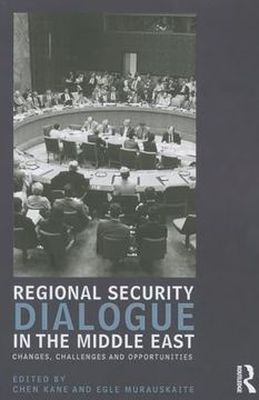 portada Regional Security Dialogue in the Middle East: Changes, Challenges and Opportunities (Ucla Center for Middle East Development (Cmed) Series)