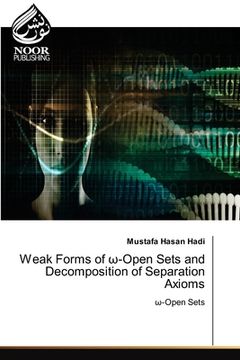 portada Weak Forms of ω-Open Sets and Decomposition of Separation Axioms (en Inglés)