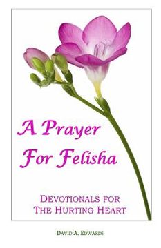 portada A Prayer for Felisha: Devotionals for the Hurting Heart (en Inglés)