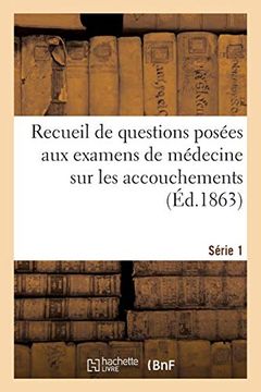 portada Recueil de Questions Posées aux Examens de Médecine sur les Accouchements (Sciences) (en Francés)