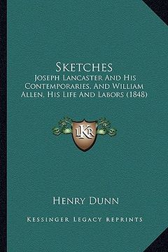 portada sketches: joseph lancaster and his contemporaries, and william allen, his life and labors (1848) (in English)