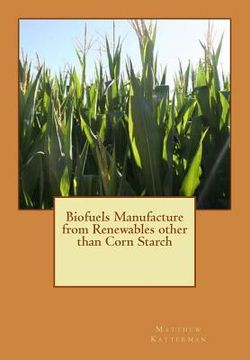 portada Biofuels Manufacture from Renewables other than Corn Starch