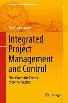 portada Integrated Project Management and Control: First Comes the Theory, Then the Practice (in English)