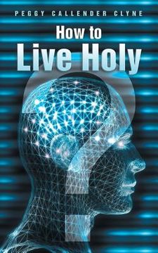 portada How to Live Holy (en Inglés)
