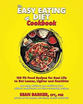 portada The Easy Eating Diet Cookbook: 150 fit Food Recipes for Real Life, to get Leaner, Lighter and Healthier (in English)