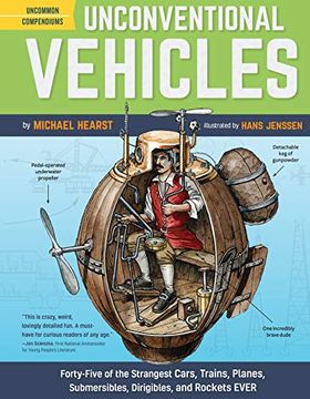 portada Unconventional Vehicles: Forty-Five of the Strangest Cars, Trains, Planes, Submersibles, Dirigibles, and Rockets Ever (en Inglés)