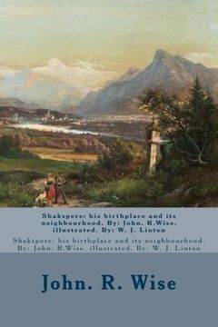 portada Shakspere: his birthplace and its neighbourhood. By: John. R.Wise. illustrated. By: W. J. Linton