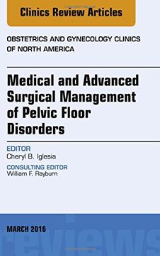 portada Medical and Advanced Surgical Management of Pelvic Floor Disorders, An Issue of Obstetrics and Gynecology Clinics of North America, 1e (The Clinics: Internal Medicine)