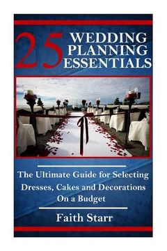 portada 25 Wedding Planning Essentials: The Ultimate Guide for Selecting Dresses, Cakes and Decorations on a Budget (en Inglés)