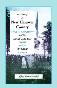 portada A History of New Hanover County (North Carolina), and the Cape Fear Region, 1723-1800