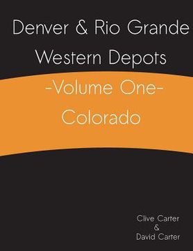 portada Denver & Rio Grande Western Depots -Volume One- Colorado (en Inglés)