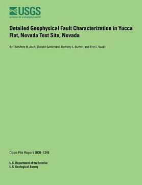 portada Detailed Geophysical Fault Characterization in Yucca Flat, Nevada Test Site, Nevada (en Inglés)