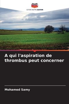 portada A qui l'aspiration de thrombus peut concerner (en Francés)