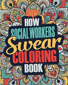 portada How Social Workers Swear Coloring Book: A Funny, Irreverent, Clean Swear Word Social Worker Coloring Book Gift Idea (Social Worker Coloring Books) (en Inglés)