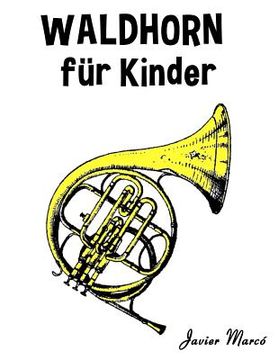 portada Waldhorn Für Kinder: Weihnachtslieder, Klassische Musik, Kinderlieder, Traditionelle Lieder Und Volkslieder! (in German)