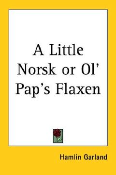 portada a little norsk or ol' pap's flaxen