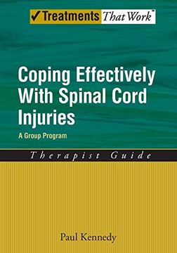 portada Coping Effectively With Spinal Cord Injuries: A Group Program Therapist Guide (Treatments That Work) (en Inglés)