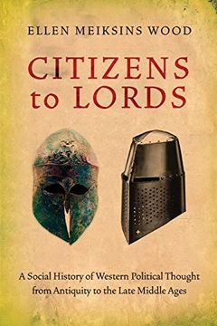 portada Citizens to Lords: A Social History of Western Political Thought From Antiquity to the Late Middle Ages (in English)