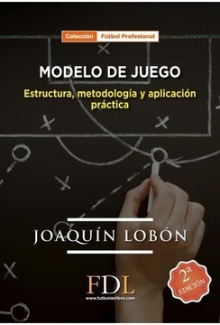 portada Modelo de Juego. Estructura, Metodología y Aplicación Práctica (Fútbol Profesional) (in Spanish)